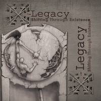 X Legacy : Shifting Through Existence